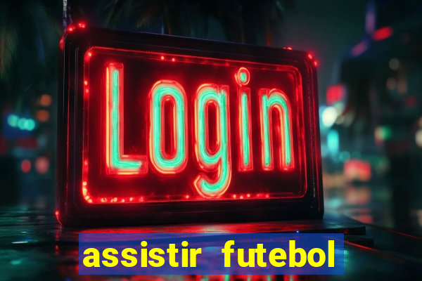 assistir futebol multi max